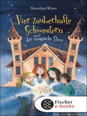 cover image of Vier zauberhafte Schwestern und der magische Stein
